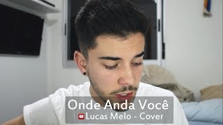 Onde Anda Você  Vinicius de MoraesLucas Melo cover [upl. by Aday198]