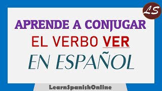 Verb VER in Spanish  El verbo VER en Español  Verbos Irregulares [upl. by Attolrac499]