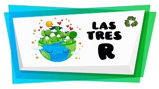 Las 3 R 🌿  Reducir Reutilizar y Reciclar ♻ [upl. by Esinnej]