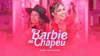 Barbie De Chapéu  Paula Guilherme e Melody VideoClipe Oficial [upl. by Anoblav]