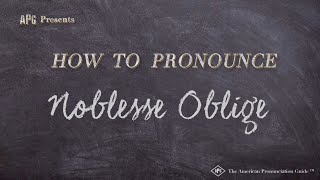 How to Pronounce Noblesse Oblige Real Life Examples [upl. by Largent]