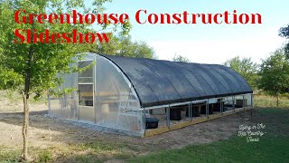 Growers Solution Greenhouse Construction Slideshow  Living in The Hill Country Texas  Zone 8A [upl. by Inanak]