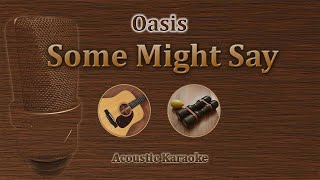 Some Might Say  Oasis Acoustic Karaoke [upl. by Nesyrb]