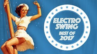 Electro Swing Mix  Best of 2017 [upl. by Deach]