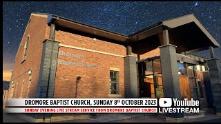 Dromore Baptist Church Live Stream  Sunday 8th October 2023 PM [upl. by Oirom]