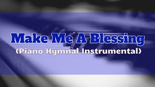 MAKE ME A BLESSING Hymn Piano Solo Instrumental [upl. by Zerimar]