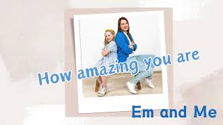 How amazing you are  Childrens Music  Kids Songs  Em and Me  Positive and Uplifting Song [upl. by Adnilev]