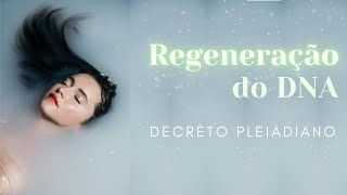 Rejuvenescimento e Regeneração do DNA com Decreto Pleiadianos  Meditação Profunda [upl. by Devaney870]