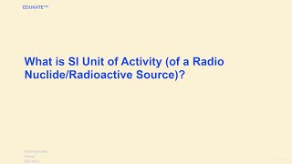 What is SI Unit of Activity of a Radio NuclideRadioactive Source [upl. by Edmead]