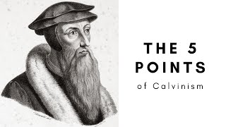 The 5 Points of Calvinism EXPLAINED TULIP [upl. by Arnuad]