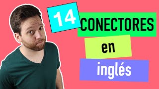 14 CONECTORES en inglés para SPEAKING y WRITING  LINKING WORDS en inglés explicación en español [upl. by Annabal]