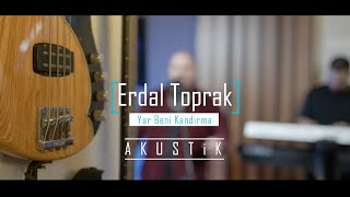 Erdal Toprak  Yar Beni Kandırma  Akustik Versiyon [upl. by Ojela]