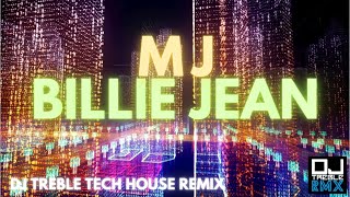 MJ  BILLIE JEAN DJ TREBLE TECH HOUSE REMIX [upl. by Mcneil]