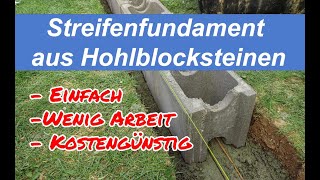 Streifenfundament aus Hohlblocksteinen für ein Gartenhaus Einfach zu bauen weniger Beton anrühren [upl. by Fernandina]