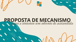 Mecanismo de acetilação da anilina para procedimento de síntese da acetanilida sem solvente [upl. by Asim]