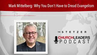 Mark Mittelberg Why You Don’t Have to Dread Evangelism [upl. by Antonetta]