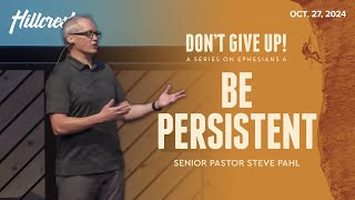 Be Persistent — Hillcrest Church [upl. by Wyatt592]