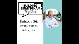 Building Birmingham Together Ryan Robinett of Multiply [upl. by Litsyrk]