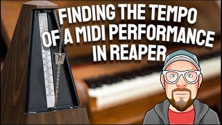 Finding the Tempo of a MIDI Performance in REAPER [upl. by Ykvir]