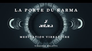 Méditation vibratoire la porte du Karma [upl. by Barthol]