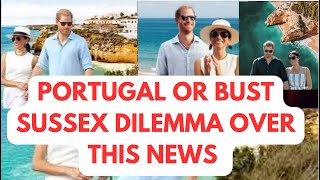 OH DEAR PORTUGAL OR BUST  SUMMER HOMES CRSIS meghan meghanmarkle princeharrymeghanmarkle [upl. by Tamas]