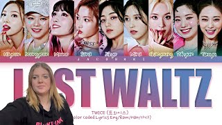 TWICE LAST WALTZ Lyrics Color Coded Lyrics REACTION [upl. by Byrann]