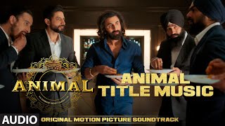 ANIMAL BGM ANIMAL TITLE MUSIC  Harshavardhan R  Ranbir K Sandeep V Bhushan K [upl. by Nomyad]