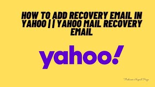 How To Add Recovery Email In Yahoo   Yahoo mail Recovery Email  Yahoo mail [upl. by Mariken]