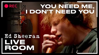 Ed Sheeran  You Need Me I Dont Need You  LIVE [upl. by Haela24]