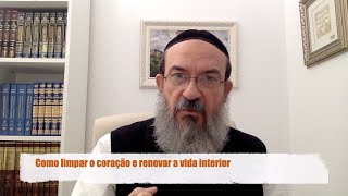 Como limpar o coração e renovar a vida interior [upl. by Citarella]