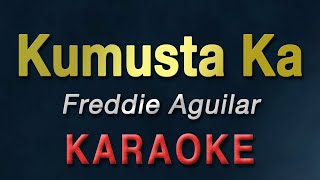 KUMUSTA KA AKING MAHAL  Freddie Aguilar  KARAOKE  Kumusta Ka [upl. by Rakel835]