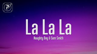 Naughty Boy  La la la Lyrics ft Sam Smith [upl. by Rein]