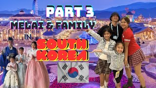 PART 3  MELAI AND FAMILY IN SOUTH KOREA THE KANSAMI FAM [upl. by Penelopa]