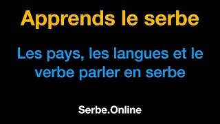 Apprends le serbe 7 Les pays les langues et le verbe parler en serbe  Serbeonline [upl. by Nylkcaj]