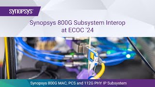 Synopsys 800G MAC PCS and PHY IP Interop with Switches and Optical Links at ECOC 24  Synopsys [upl. by Htaeh]