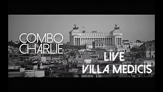 Combo Charlie  Villa Medicis Rome  How Many Roads [upl. by Baras]