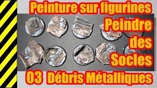 TUTO  Peinture sur figurines  Les Socles  N° 03  Débris Métalliques [upl. by Joel346]