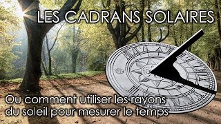 LES CADRANS SOLAIRES  Ou comment utiliser les rayons du soleil pour mesurer le temps [upl. by Lledrev]