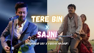 Tere Bin x Sajni Shubhadip Dey amp Vibevik Mashup  Full Version  Atif Aslam  Arijit Singh [upl. by Adnotal]