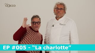 Chef Cocco amp Passadore quotLa charlottequot Episodio 005 [upl. by Constancy]