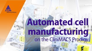 Automated cell manufacturing on the CliniMACS Prodigy [upl. by Francis817]