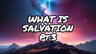 The Mystery of Salvation Pt3 [upl. by Igenia]