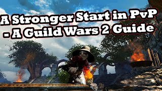 A Stronger Start in PvP Player VS Player  A Guild Wars 2 Guide [upl. by Dnomsad]