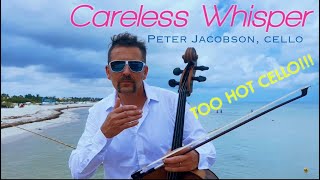 Careless Whisper • George Michael CELLO cover • Peter Jacobson • [upl. by Aliban]