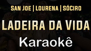 San Joe  Lourena  SóCiro  Ladeira da Vida  Karaokê Playback  Instrumental Cover [upl. by Ettennat]