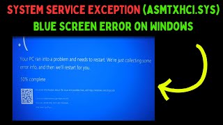 How to Fix SYSTEMSERVICEEXCEPTION asmtxhcisys Blue Screen Error on Windows 11 [upl. by Boote371]