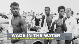 Wade in the Water an Interview with Dustin Meier [upl. by Nuahsak]