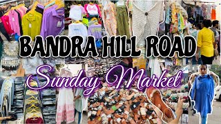 BANDRA HILL ROAD  SUNDAY MARKET  Mumbai Street Shopping [upl. by Ylrebme]