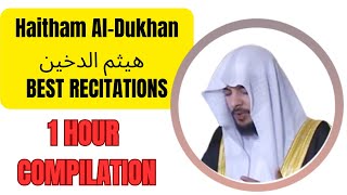 1 HOUR OF THE BEST HAITHAM ALDUKHAN QURAN RECITATIONS  COMPILATION هيثم الدخين [upl. by Forsyth558]