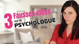 3 IDÉES REÇUES sur le PSYCHOLOGUE [upl. by Johan]